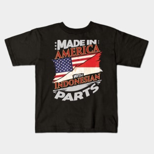 Made In America With Indonesian Parts - Gift for Indonesian From Indonesia Kids T-Shirt